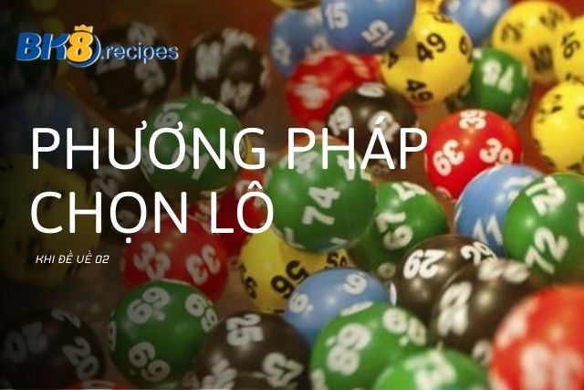 Phương pháp chọn số lô hiệu quả