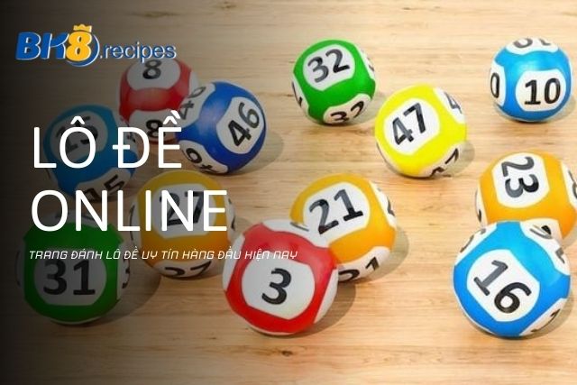 BK8: Trang Đánh Lô Đề Online Uy Tín Hàng Đầu Hiện Nay