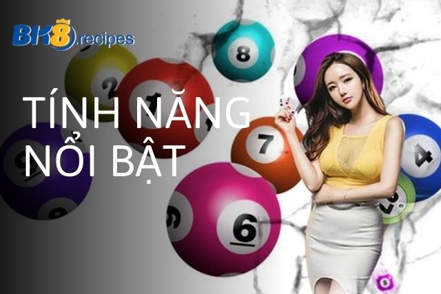 Những tính năng nổi bật của BK8 trong lĩnh vực lô đề online